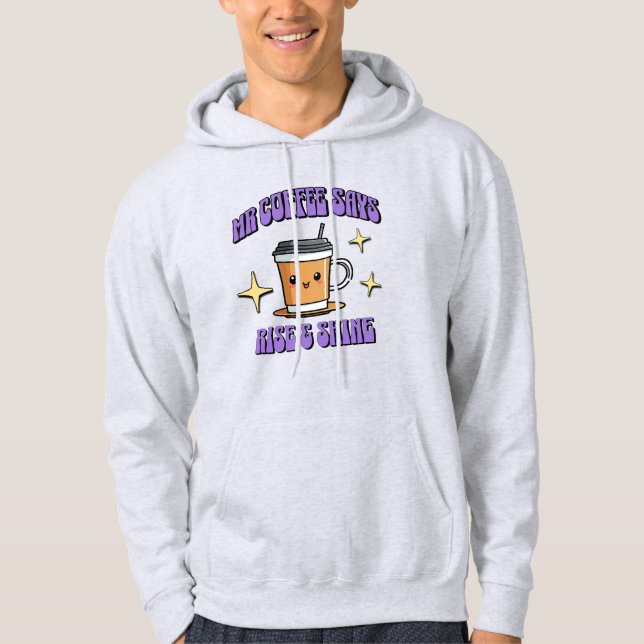 Mr Coffee säger Rise & Shine Hoodie (Framsida)