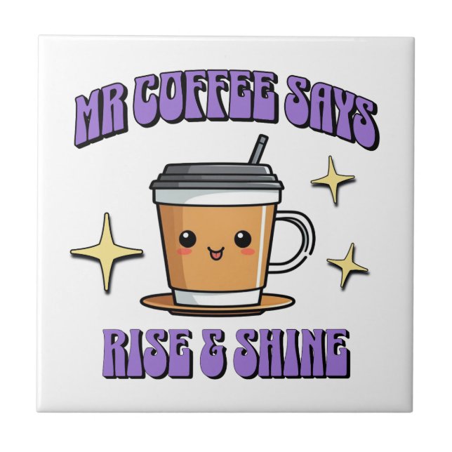 Mr Coffee Säger Rise & Shine Kakelplatta (Framsidan)