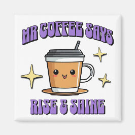 Mr Coffee säger Rise & Shine Magnet