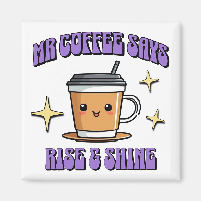 Mr Coffee säger Rise & Shine Magnet (Framsidan)