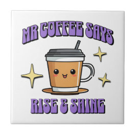 Mr Coffee Says Rise & Shine Kakelplatta