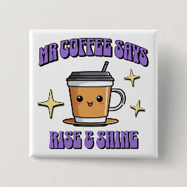 Mr Coffee Says Rise & Shine Knapp