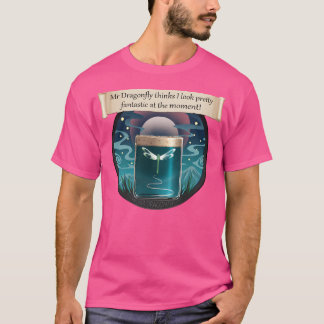 Mr Dragonfly tror att jag ser Söt Fantastiskt på T Shirt
