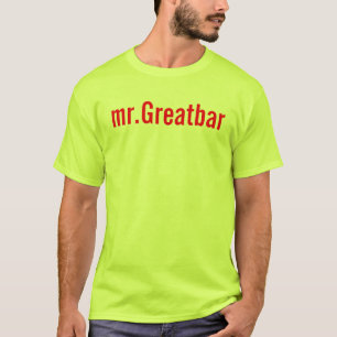 Mr.Greatbar T Shirt