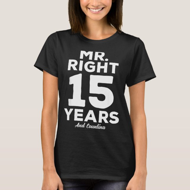 Mr. Right 15 Years Wedding Anniversary Funny Match T Shirt (Framsida)