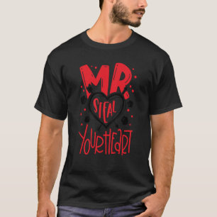 Mr Steal din hjärtan Valentindag Matching Coupl T Shirt