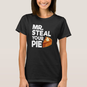 Mr Steal Your Pie Pojkens tacksägelsescitat T Shirt