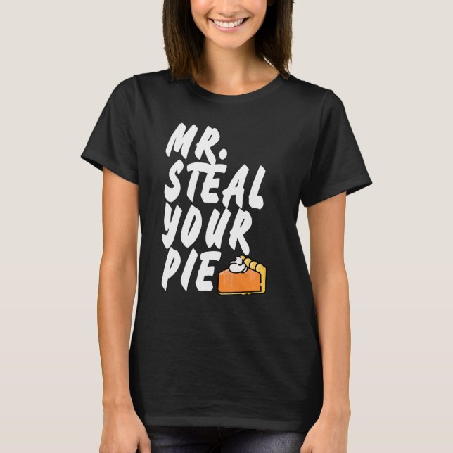 Mr Steal Your Pie Thanksgiving 1 T Shirt (Framsida)
