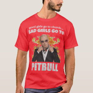 Mr Worldwide Bad Girls Goo Pitbull vän T Shirt