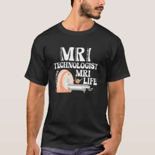 MRI Liv MRI Teknisk MRI Teknolog Uppskattning T Shirt
