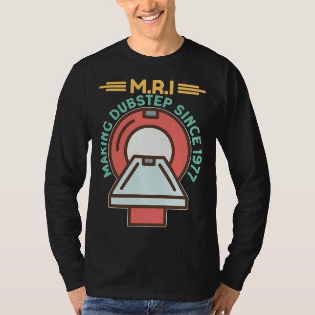 MRI Making Dubster Radiology Technologist Radiolog T Shirt (Framsida)
