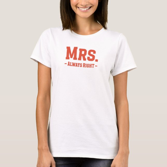 Mrs. Alltid Höger T Shirt (Framsida)