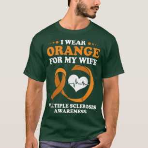 MS Awareness Make I Bära Orange för min fru T Shirt