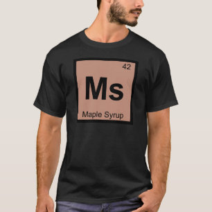 Ms - Lönnsirap Kemi Periodiska Systemet Symbol T Shirt