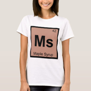 Ms - Lönnsirapskemi Periodiska Systemet Symbol Tee Shirt