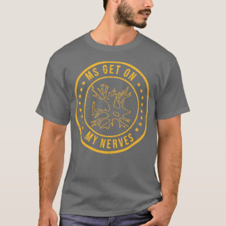 MS På mina nerves Många Sclerosis Awareness M T Shirt