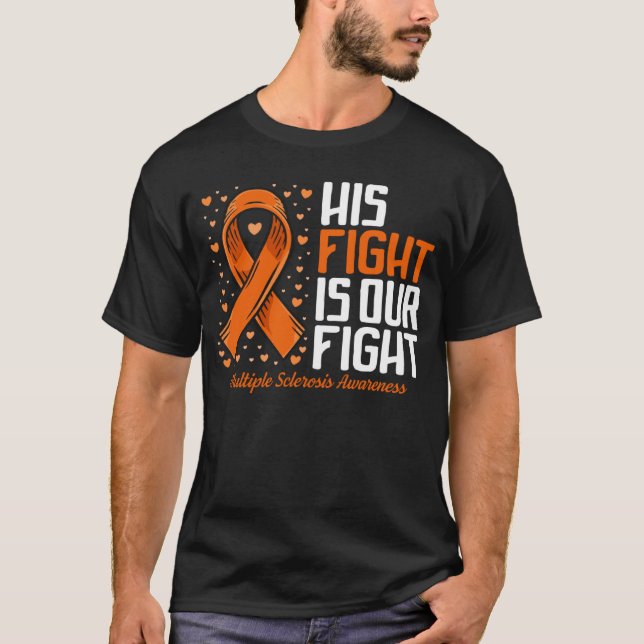 MS Support His Fight our Fight Multiple Sclerosis  T Shirt (Framsida)
