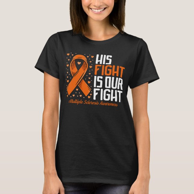 MS Support His Fight our Fight Multiple Sclerosis  T Shirt (Framsida)