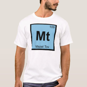 Mt - Mazel Tov Kemisk Periodiska Systemets Symbol Tee Shirt