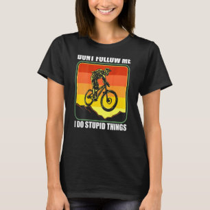 Mtb Mountain Bike Downhill Följ mig inte. T Shirt