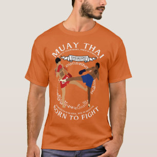 Muay Thai Born till Fight 4 T Shirt