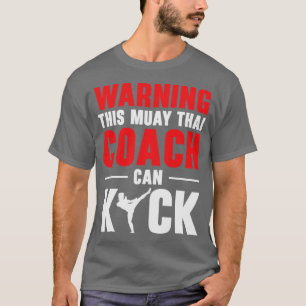 Muay Thai Coach Kickboxing Instructor Martial Arts T Shirt