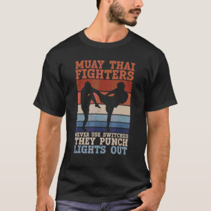 Muay Thai Fighters Aldrig Använda Switchar De Slår T Shirt