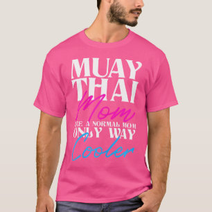 Muay Thai Mamma Way Cooler Muay Thai Fighter Mma K T Shirt