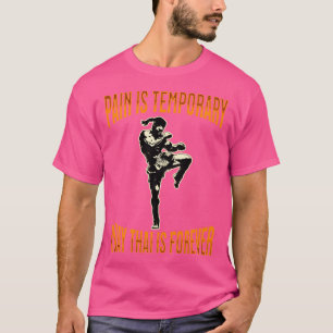 Muay Thai Pain är en tillfällig, men Thai är för t Shirt