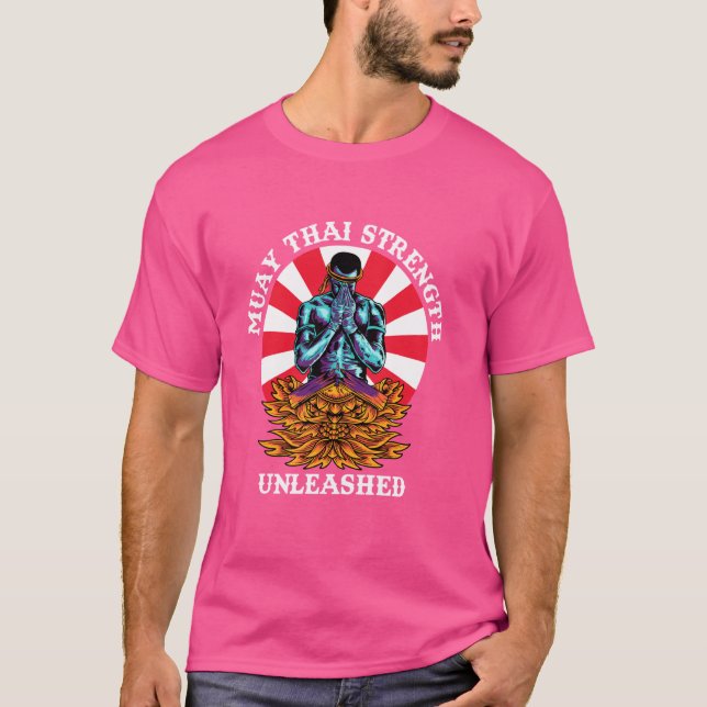 Muay Thai Strength Unlezed - Martial Arts Traini T Shirt (Framsida)