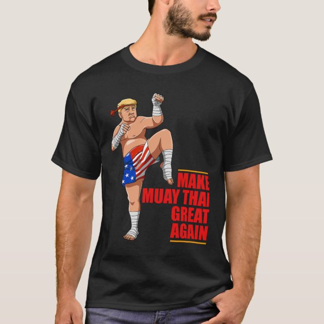 Muay Thai Trump - Gör Muay Thai Underbar igen Gift T Shirt (Framsida)