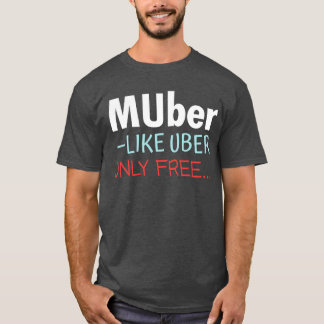 Muber - som Endast användarfritt T Shirt