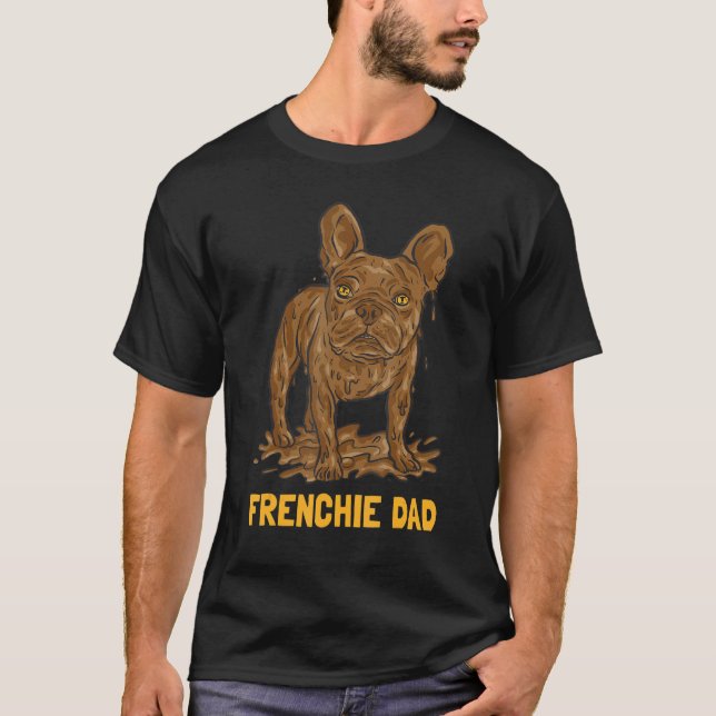Mud Dirt Dog French Bulldog Dad T Shirt (Framsida)