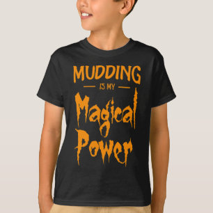 Mudding är min magiska kraft, halloween-gåva t shirt