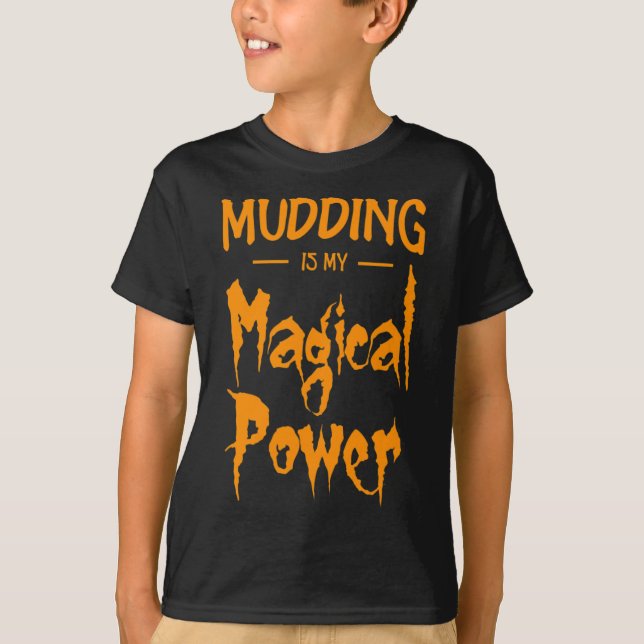 Mudding är min magiska kraft, halloween-gåva t shirt (Framsida)