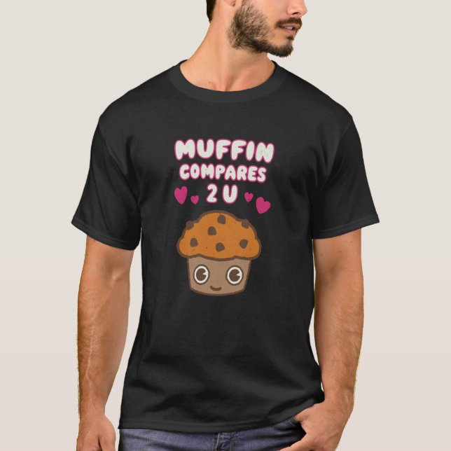 Muffin Compares too you Couples romantic valentine T Shirt (Framsida)