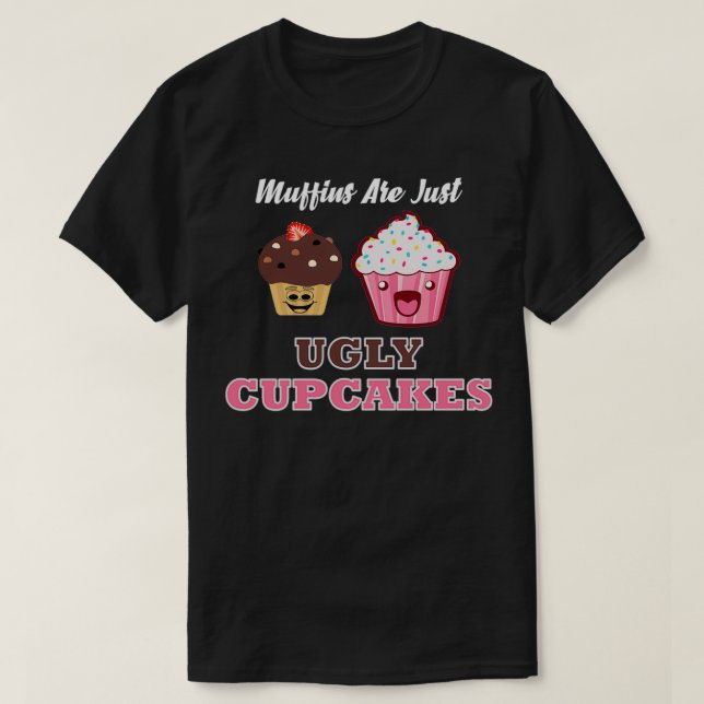 Muffins är bara fula muffinsar t shirt (Design framsida)