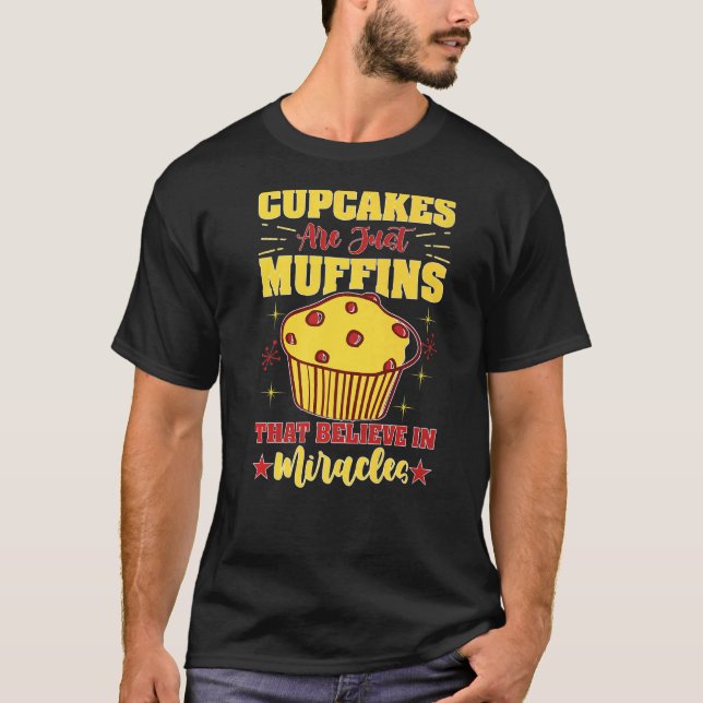 Muffinsar är bara muffins som tror på Miracles T Shirt (Framsida)