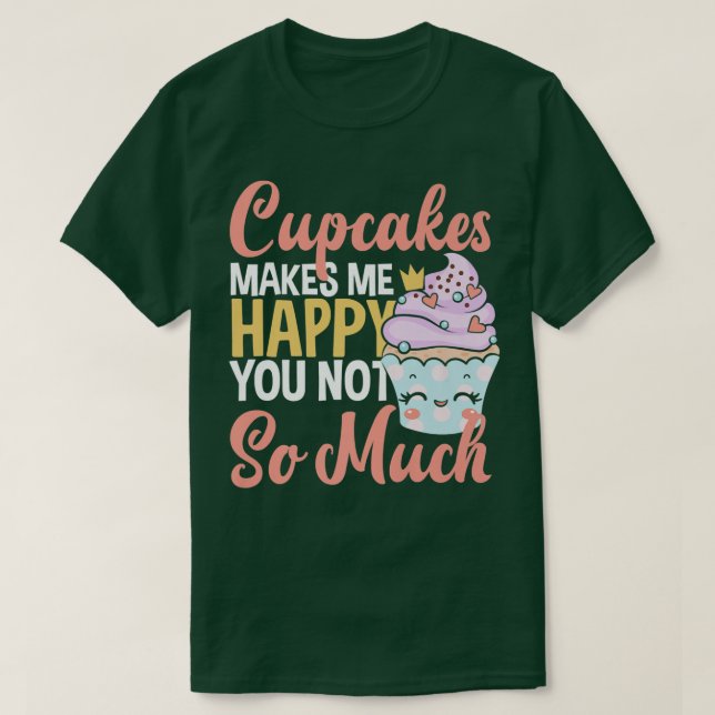 Muffinsar får mig att Lycklig inte så mycket som a T Shirt (Design framsida)