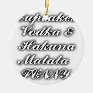 Muffinsar Vodka Hakuna Matata FUNNY Julgransprydnad Keramik