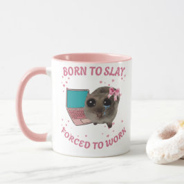 Mug Born to Slay – Forcé de Travailler | Hamster  Mugg