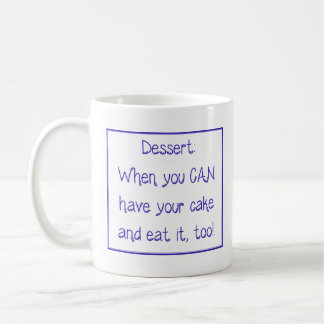 Mug - Dessert:  When you CAN have your cake and... Kaffemugg