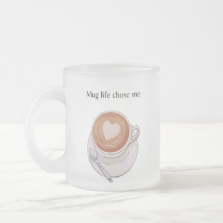 Mug Life Chose Me Minimalist Frosted Mug Frostad Glasmugg