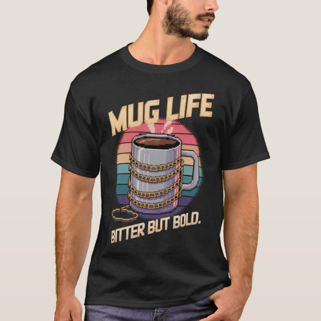 Mug Life - Kaffe  T Shirt (Framsida)