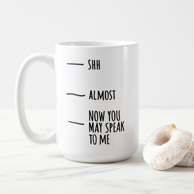 Mug - Shh, Almost, Now You May Speak To Me Kaffemugg (Med munk)