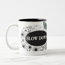 MUG SLOW DOWN THEME MUG FOR COFFEE Två-Tonad MUGG