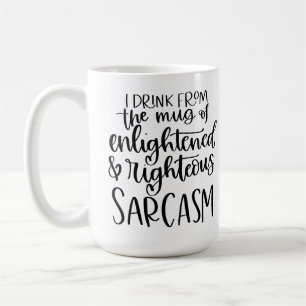 Mugg av upplyst och rättfärdigt sarkasm!