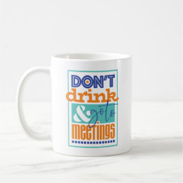 Mugg Don't Drink & Go To Meetings