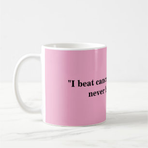 Mugg for Cancer Survivors!