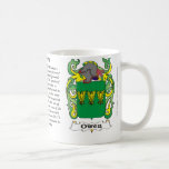 Mugg för Owen familjvapensköld<br><div class="desc">Owen familjvapensköld däribland ursprung och menande av det Owen namn på en keramisk mugg. Vi har 1000's av vapensköldar (vapensköld). Om vi inte har ditt lag av armen på vår Zazzle som platsen l5At oss veta och, vi ska är lyckliga att tillfoga den. För informationse-post kan vi på heraldry505@hotmail.com dessa...</div>